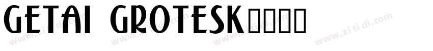 Getai Grotesk字体转换